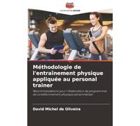 Méthodologie de l'entraînement physique appliquée au personal trainer: Recommandations pour l'élaboration de programmes de conditionnement physique personnalisés