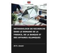 MÉTHODOLOGIE DE RECHERCHE DANS LE DOMAINE DE LA FINANCE, DE LA BANQUE ET DES AFFAIRES ISLAMIQUES