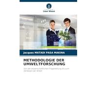 Methodologie Der Umweltforschung: Von der wissenschaftlichen Fragestellung bis zum Verfassen der Arbeit
