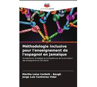 Méthodologie inclusive pour l'enseignement de l'espagnol en Jamaïque: Fondements, stratégies et compétences de la formation des enseignants au 21e siècle