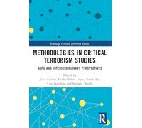 Methodologies in Critical Terrorism Studies: Gaps and Interdisciplinary Perspectives (Routledge Critical Terrorism Studies)
