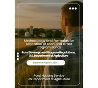 Methodology and Formulas for Allocation of Loan and Grant Program Funds - Rural Development Program Regulations, U.S. Department of Agriculture (Updated August 1, 2025)