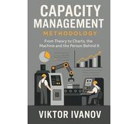 Methodology for Managing Production Capacity: From Theory to Charts, the Machine and the Person Behind It
