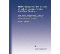 Methodology for the design of urban transportation interface facilities: Final report : prepared for U.S. Dept. of Transportation, Office of the Secretary, Office of University Research: Volume 2