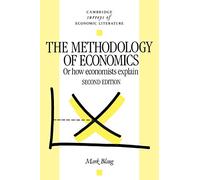 Methodology of Economics 2ed: Or, How Economists Explain (Cambridge Surveys of Economic Literature)