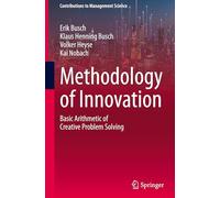 Methodology of Innovation: Basic Arithmetic of Creative Problem Solving (Contributions to Management Science)