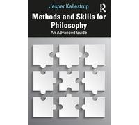Methods and Skills for Philosophy: An Advanced Guide