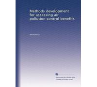 Methods development for assessing air pollution control benefits: Volume 1