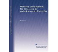 Methods development for assessing air pollution control benefits: Volume 1