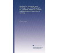 Methods for estimating peak discharges and unit hydrographs for streams in the city of Charlotte and Mecklenburg County, North Carolina