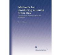 Methods for producing alumina from clay: an evaluation of three sulfuric acid processes