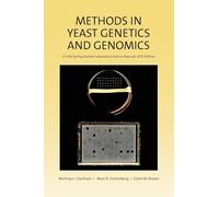 Methods in Yeast Genetics and Genomics: A Cold Spring Harbor Laboratory Course Manual, 2015 Edition