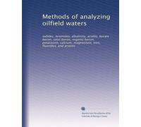 Methods of analyzing oilfield waters: iodides, bromides, alkalinity, acidity, borate boron, total boron, organic boron, potassium, calcium, magnesium, iron, fluorides, and arsenic
