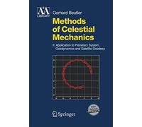 Methods of Celestial Mechanics: Volume II: Application to Planetary System, Geodynamics and Satellite Geodesy (Astronomy and Astrophysics Library)