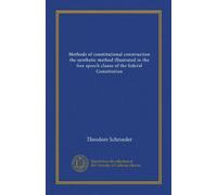 Methods of constitutional construction,the synthetic method illustrated in the free speech clause of the federal Constitution