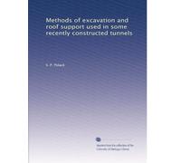 Methods of excavation and roof support used in some recently constructed tunnels