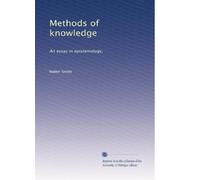 Methods of knowledge: An essay in epistemology,