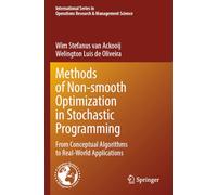 Methods of Nonsmooth Optimization in Stochastic Programming: From Conceptual Algorithms to Real-World Applications: 363 (International Series in Operations Research & Management Science, 363)