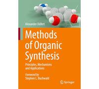 Methods of Organic Synthesis: Principles, Mechanisms and Applications