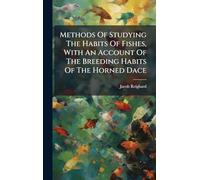 Methods Of Studying The Habits Of Fishes, With An Account Of The Breeding Habits Of The Horned Dace