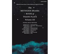 Methuen Drama Book of Trans Plays Volume 3, The: Young Adult Edition (Methuen Drama Play Collections)