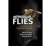 METHUSELAH FLIES: A CASE STUDY IN THE EVOLUTION OF AGING