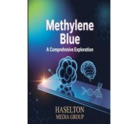 Methylene Blue: A Comprehensive Exploration