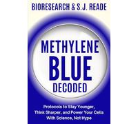Methylene Blue Decoded: Protocols to Stay Younger, Think Sharper, and Power Your Cells-With Science, Not Hype.