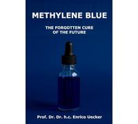 Methylene Blue: THE FORGOTTEN CURE OF THE FUTURE