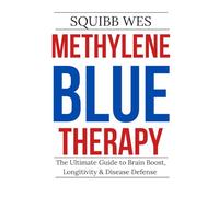 Methylene Blue Therapy: The Ultimate Guide to Brain Boost, Longevity & Diseases Defense