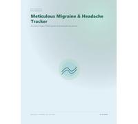 Meticulous Migraine & Headache Tracker: A Symptom, Trigger & Relief Log with 30 Soothing Self-Care Exercises