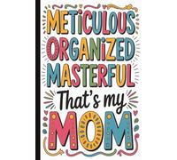 Meticulous Organized Masterful...Funny & Heartwarming Mom Gift | Cute Lined Journal with Inspirational Quotes on Interior Pages: A Sweet & Humorous ... Day, Birthdays & Token of Appreciation.