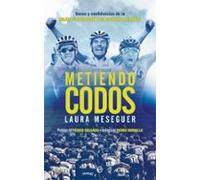Metiendo codos. Voces y confidencias de la mejor generación del ciclismo español