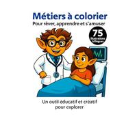 Métiers à colorier - Pour rêver, apprendre et s’amuser: 75 illustrations 8,5x11 | Trilingue : français, anglais, espagnol | Pages droites uniquement | ... la collection (Fun and educational books)