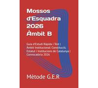 Mètode G.E.R. Mossos d'Esquadra 2026 - Àmbit B: Guia d'Estudi Ràpida i Test | Àmbit Institucional: Constitució, Estatut i Institucions de Catalunya | Convocatòria 2026