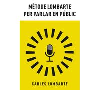 Mètode Lombarte per parlar en públic: Les claus per ser un bon comunicador