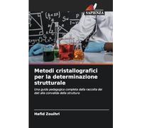 Metodi cristallografici per la determinazione strutturale: Una guida pedagogica completa dalla raccolta dei dati alla convalida della struttura
