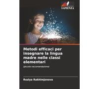 Metodi efficaci per insegnare la lingua madre nelle classi elementari: (piccola raccomandazione)