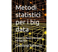 Metodi statistici per i big data: Analisi dei flussi informativi nei big data (Statistica Teoria e prassi)