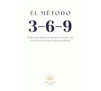Método 3-6-9: Diario de Manifestación: 99 días para alinear tu energía, tu mente y tus acciones con lo que deseas manifestar | Incluye dos ... transformarte | Edición Premium en español