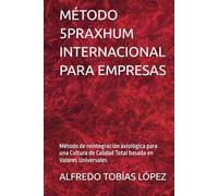 MÉTODO 5PRAXHUM INTERNACIONAL PARA EMPRESAS: Método de reintegración axiológica para una Cultura de Calidad Total basada en Valores Universales