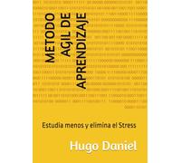 METODO AGIL DE APRENDIZAJE: Estudia menos y elimina el Stress