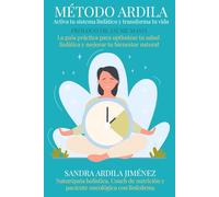 Método Ardila: Activa tu sistema linfático y transforma tu vida: La guía práctica para optimizar tu salud linfática y mejorar tu bienestar natural