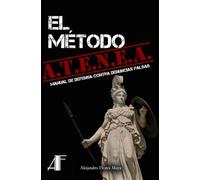 Método ATENEA Guía de Autodefensa Contra Testimonios Engañosos y Alegaciones