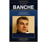 METODO BIAGETTI BANCHE: Il metodo migliore per giudicare conti correnti e conti deposito bancari (Metodi di analisi finanziaria di Massimiliano Biagetti)