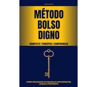 Método Bolso Digno: Como organizar as finanças com dignidade, leveza e propósito.