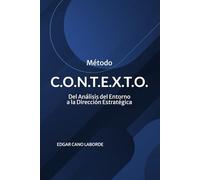 Método C.O.N.T.E.X.T.O.: Del Análisis del Entorno, a la Dirección Estratégica (Colección Dirección Estratégica y Sistemas de Gestión)