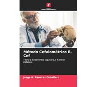 Método Cefalométrico R- Cef: Teoria e fundamentos segundo J.A. Ramírez Caballero