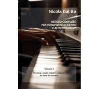 Metodo completo per pianoforte moderno e altri strumenti. Tecnica, scale, triadi e arpeggi in tutte le tonalità (Vol. 1)