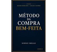 Método da Compra Bem-feita: Como analisar imóveis com critério antes de comprar ou investir (Decisão imobiliária | Análise e critério)
